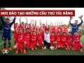 Nơi đào tạo những cầu thủ tài năng cho đội tuyển Việt Nam (Oops Banana Vlog #76)