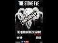 The Stone Eye - The Quarantine Sessions: Volume 2 (Episode #2)