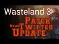 Wasteland 3 Patch and Twitter Update and News!