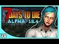 Yeti Plays 7 Days to Die Alpha 18 - Let's Play 7DtD / 7D2D A18 Gameplay part 30