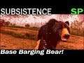 Base Barging Bear! | Subsistence Single Player Gameplay | EP 4 | Season 5