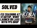 How to Fix Kena: Bridge of Spirits Crashing at Startup, Won't Launch or Lags with FPS Drop