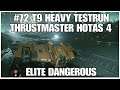#72 T9 heavy testrun, Elite dangerous, PS4PRO, Thrustmaster Hotas 4