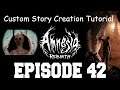 Amnesia: Rebirth Custom Story Creation Episode 42 - Animations Pt. 3! Scripting Cutscenes!