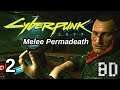 Bad Defaults Plays Cyberpunk 2077 Melee Permadeath - Part 2