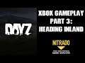 DAYZ Xbox One Gameplay Part 3:Heading Inland!
