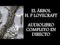 EL ÁRBOL H. P LOVECRAFT AUDIOLIBRO EN DIRECTO