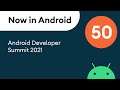 Now in Android: 50 - Android Developer Summit 2021 recap (part 1)