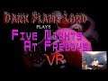 SabKnght Studios Special -- DarkFlameLord Plays FNAF VR