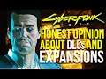 Cyberpunk 2077 - My Honest Opinion About Future DLCs & Expansions