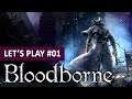 JE DÉCOUVRE ENFIN BLOODBORNE | Bloodborne - LET'S PLAY FR #1