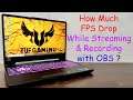 How Much FPS Drop while Streaming & while Recording with OBS ? ft Asus Tuf A15