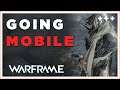 Warframe Going MOBILE... WHAT?!?