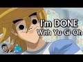 Why I Stopped Playing Yu-Gi-Oh: A Completely In Depth Analysis