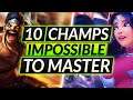 10 Champions that are IMPOSSIBLE to MASTER - HARDEST MAINS (All Roles) - LoL Guide
