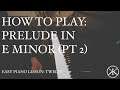 Easy Piano Lesson: 12 - Chopin Prelude in E Minor (Pt 2)