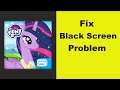 How to Fix My Little Pony App Black Screen Error Problem in Android & Ios 100% Solution