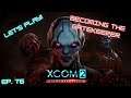 Let's Play XCOM 2: War of the Chosen! Ep. 76: Becoming the Gatekeeper