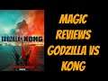 Magic Reviews Godzilla VS. Kong