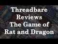 The Game of Rat and Dragon | Threadbare Reviews