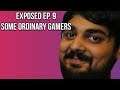 Exposed Ep.9: SomeOrdinaryGamers