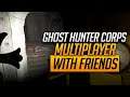 Ghost Hunter Corps But We Just Anger The Ghost [Ghost Hunter Corps Multiplayer]