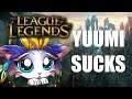 League of Legends : Yuumi Sucks