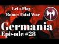 MAN OF THE HOUR - Germania Episode 28 - Let's Play Rome: Total War