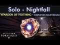 Nightfall Solo - Warden of Nothing - Walkthrough - Wardens Law Strike Exclusive - Destiny 2 Fosaken