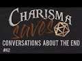 Conversations About the End || Charisma Saves #62