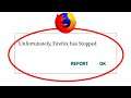 How to Fix Unfortunately "Mozilla Firefox" App Has Stop Problem Solved in Android & Ios