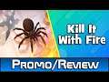 Kill It With Fire! Promo/Review! 8/10! Your Worst Nightmare?