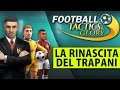 LA RINASCITA DEL TRAPANI ► FOOTBALL TACTICS & GLORY Gameplay ITA