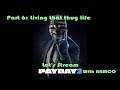 Let's Stream Payday 2 with ARMCO Part 6, Living that thug life