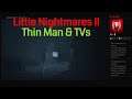 Little Nightmares II gameplay walkthrough part 13 Thin Man and the TVs