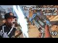 The Smorgasborg Special - Part 59