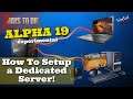 7 Days to Die Alpha 19 | How To Setup a Dedicated Server! @Vedui42