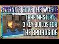 FORTNITE STW: 3 KEY BUILDS FOR THE BROADSIDE TRAP!
