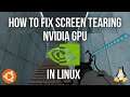 How To Fix Screen Tearing In Linux