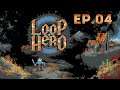 Loop Hero Ep.04