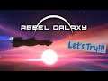 Rebel Galaxy Lets Try it!!!