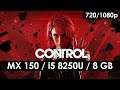 Control - MX150 2GB - i5 8250U - 8 GB RAM [720p/1080p]