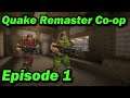 Quake Remaster Co-op | Episode 1