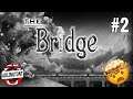 This Game Broke My Brain - The Bridge #2