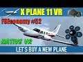 X Plane 11 Native VR FSEconomy #52 Let’s Buy A New Plane Oculus Rift