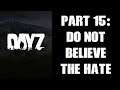 Day Z PS4 Gameplay Part 15: Don´t Believe The Hate!