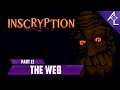 Inscryption - Part 13 || The Web