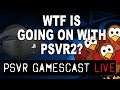 PSVR GAMESCAST LIVE | WTF is Going on With PSVR2?