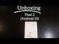 Unboxing : Pixel 2 with Android 10