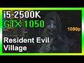 GTX 1050, i5-2500K - Resident Evil Village (FPS Test)